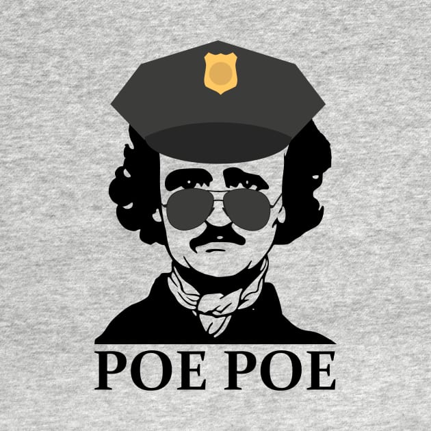 Poe Poe Police Funny Edgar Allan Poe Author by Silly Dad Shirts